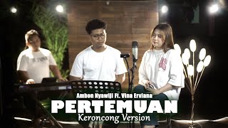 PERTEMUAN - Yang Kuimpikan Kini Jadi Kenyataan || Keroncong Version Cover