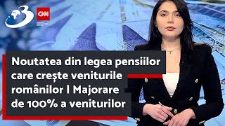 Noutatea din legea pensiilor care crește veniturile românilor | Majorare de 100% a veniturilor