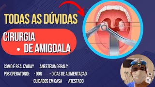 Tudo sobre CIRURGIA DAS AMIGALAS: como é realizada, anestesia,  pós operatório e alimentaçāo /dieta