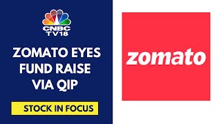 Zomato Board To Meet On October 22 To Mull Raising Of Funds Via QIP | CNBC TV18