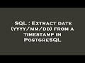 SQL : Extract date (yyyy/mm/dd) from a timestamp in PostgreSQL