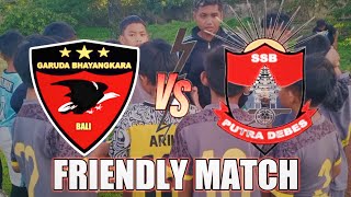 FRIENDLY MATCH || GARUDA BHAYANGKARA BALI VS PUTRA DEBES TABANAN