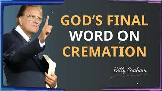 Does Cremation Close the Door to Heaven The Biblical Truth Revealed | Billy Graham Sermons 2025