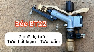 Béc BT22 - nâng cấp ưu việt từ béc phun mưa AX22, bơm to nhỏ chạy điện nhà 1 pha đều dùng được