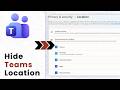 How to Disable Location Tracking in Microsoft Teams (2026 Current Guide)