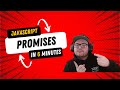 JavaScript Promises In 6 Minutes