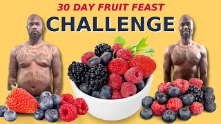30 Day Fruit Feast Challenge - 100% Water and Fruit Detox