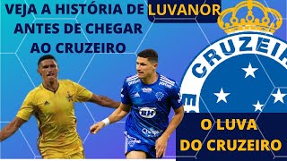 NOTICIAS DO CRUZEIRO  A HISTÓRIA DE LUVANOR ANTES DE CHEGAR AO CRUZEIRO O LUVA DO CRUZEIRO#cruzeiro