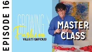 Master Class - Ep. 16 Growing Fashion Villioti UNPICKED