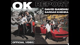 Ok Report (Official Video) David Sandhu | Sardar Khehra | Beat Boi Deep | New Punjabi Songs 2023