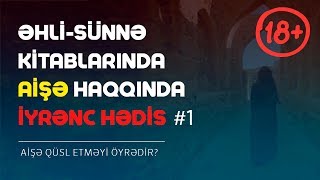 Əhli-sünnə kitablarında Aişə haqqında iyrənc hədis | Aişə qüsl etməyi öyrədir?