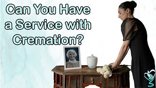 Can You Have a Service with Cremation?