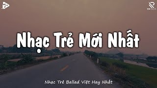 Nhạc Trẻ Ballad Việt Hay Nhất 2024 | Lk Nhạc Trẻ Mới Gây Nghiện | Nhạc Trẻ Lofi Chill Tiktok Buồn