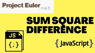Project Euler 6 | Sum Square Difference | Javascript