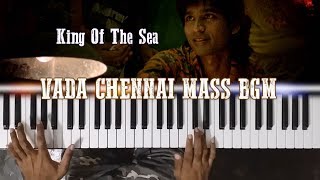 Vada Chennai Bgm Piano | Mass Theme |  The King Of Sea | Santosh Narayanan | Dhanush | Vetri Maran.