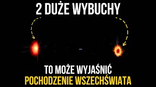 Dwa Wielkie Wybuchy, Jedno Wszechświat! Nowe badanie kwestionujące Standardowy Model Kosmologiczny!