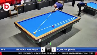 BERKAY KARAKURT vs FURKAN ŞENEL 3 BANT BİLARDO FEDERASYON KUPASI FİNAL GRUP 1/8  3 cushion billiards