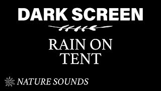 Rain on Tent Sounds for Sleeping BLACK SCREEN  | Dark Screen Nature Sound | Pure Relaxing Sounds