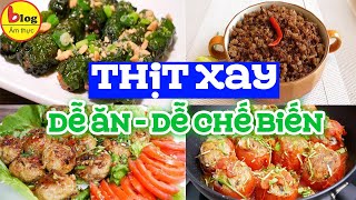 Top 9 cách chế biến thịt xay thành bữa cơm ngon tuyệt