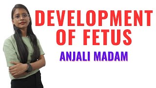 Development of Fetus II Midwifery and Gynaecological Nursing II Anjali Mam II