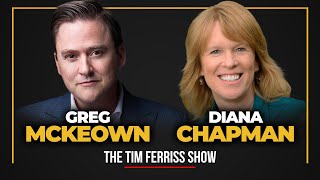 Greg McKeown and Diana Chapman — The Tim Ferriss Show