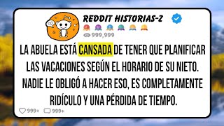 La Abuela Está Cansada De Tener Que Planificar Las Vacaciones Según El Horario De Su Nieto