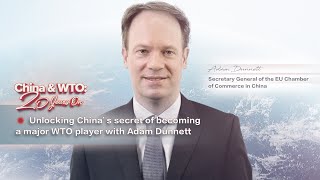 Unlocking China’s secret of becoming a major WTO player with Adam Dunnett