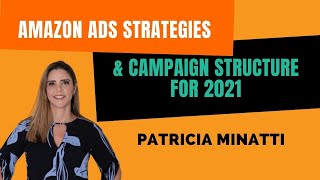 Amazon Ads Strategies & Campaign Structure for 2021 by Patricia Minatti