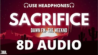 The Weeknd - Sacrifice (8D AUDIO) | With Lyrics |Dawn FM