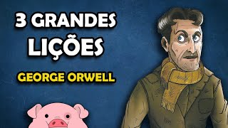 3 GRANDES LIÇÕES COM GEORGE ORWELL