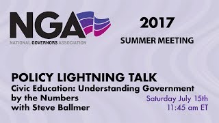 NGA 2017 SUMMER MEETING — Policy Lightning Talk: Government by the Numbers with Steve Ballmer