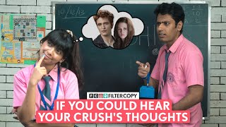 FilterCopy | If You Could Hear Your Crush's Thoughts | Ft. Devishi Madaan, Aditya Pardeshi