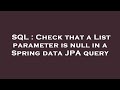 SQL : Check that a List parameter is null in a Spring data JPA query