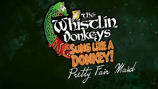 The Whistlin' Donkeys - Pretty Fair Maid - 2015 (Sung Like A Donkey Album)
