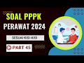 PART 45 - SOAL P3K PERAWAT 2024, LENGKAP DENGAN PEMBAHASAN, SESUAI FR, SESUAI KISI-KISI