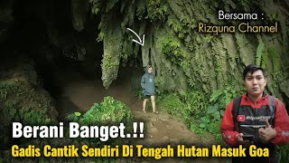 NEKAD❗KETEMU GADIS PEMBERANI SENDIRIAN DI TENGAH HUTAN MASUK GOA YANG GELAP