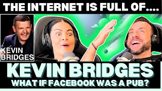 KEVIN IS A SAVAGE! First Time Seeing Kevin Bridges - WHAT IF FACEBOOK WAS A PUB? Reaction!