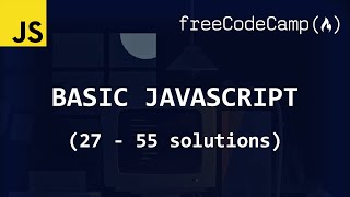 freeCodeCamp solutions - Basic JavaScript (27 - 55)