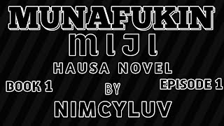 MUNAFUKIN MIJI EPISODE 1 | HAUSA NOVEL (AUDIO)