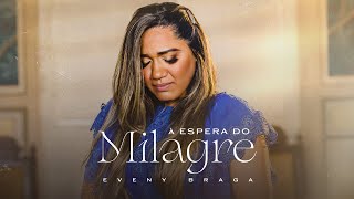 Eveny Braga- À Espera do milagre (Clipe oficial)