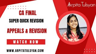 Appeals & Revision - GST | CA Final IDT | Super Quick Revision by CA Arpita Tulsyan | May/Nov2024