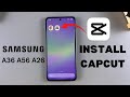 How To Install CapCut On Samsung Galaxy A36/A56/A26