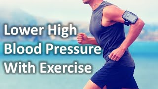 Exercises For High Blood Pressure - Safe Exercise Tips To Lower High Blood Pressure