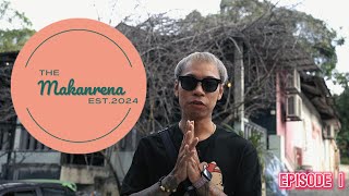 The MakanRena - Episode 1