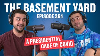 A Presidential Case Of COVID | The Basement Yard #264