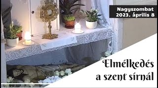 Délelőtt 10.00- tól Szentségimádás a szentsírnál Csaba testvérrel