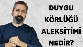 DUYGU KÖRLÜĞÜ | ALEKSİTİMİ NEDİR?