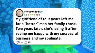 My girlfriend of four years left me for a better man her family chose. Two years later, she’s...