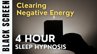 4 Hour Hypnosis for Clearing Subconscious Negativity [Black Screen]