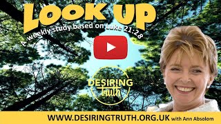 LOOK UP - session #7 with Ann Absolom #subscribe #Bible #DesiringTruth #christian #god